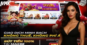 Rút tiền Max88 – Giao dịch được đánh giá cao về tốc độ, chuẩn xác