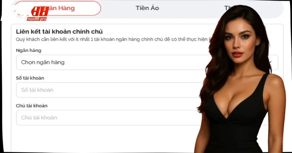 Rút Tiền Max88 Nhanh Chóng – An Toàn – Minh Bạch 3 Rút tiền Max88 thông qua kênh ngân hàng
